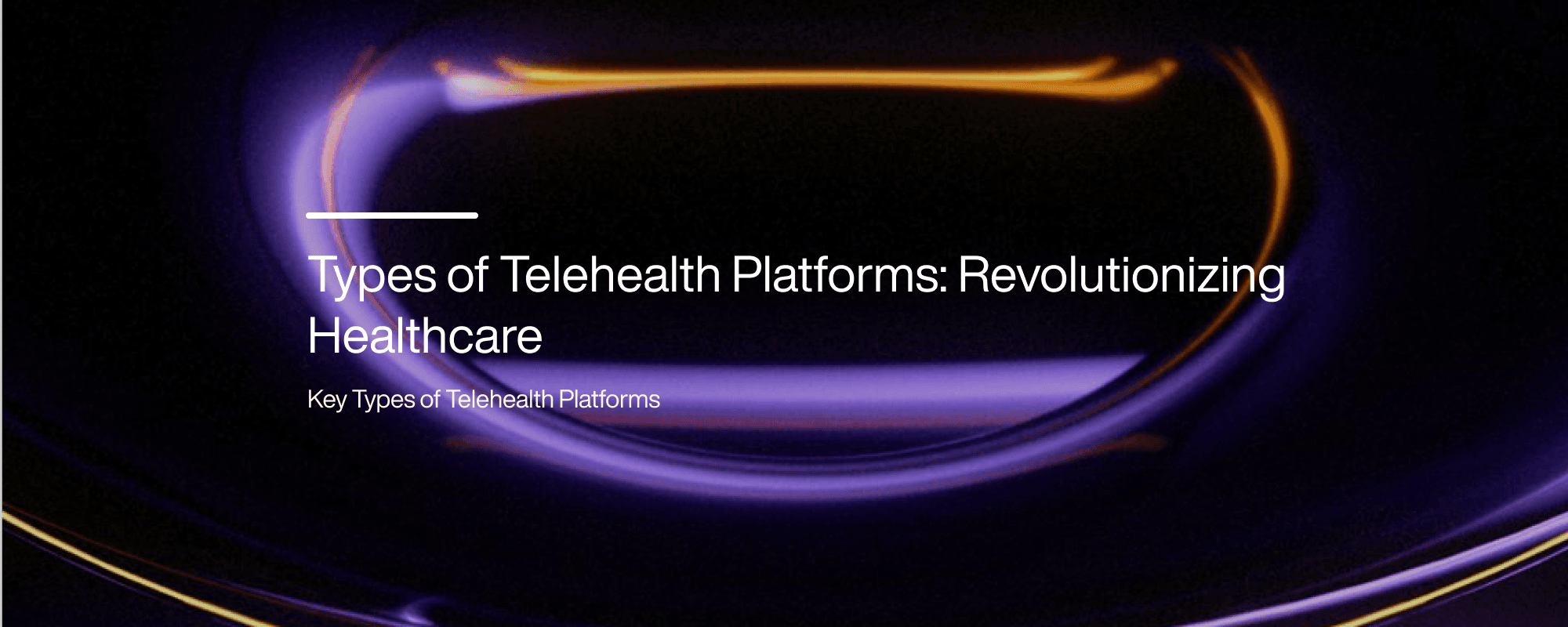 Cover image for Types of Telehealth Platforms: Revolutionizing Healthcare