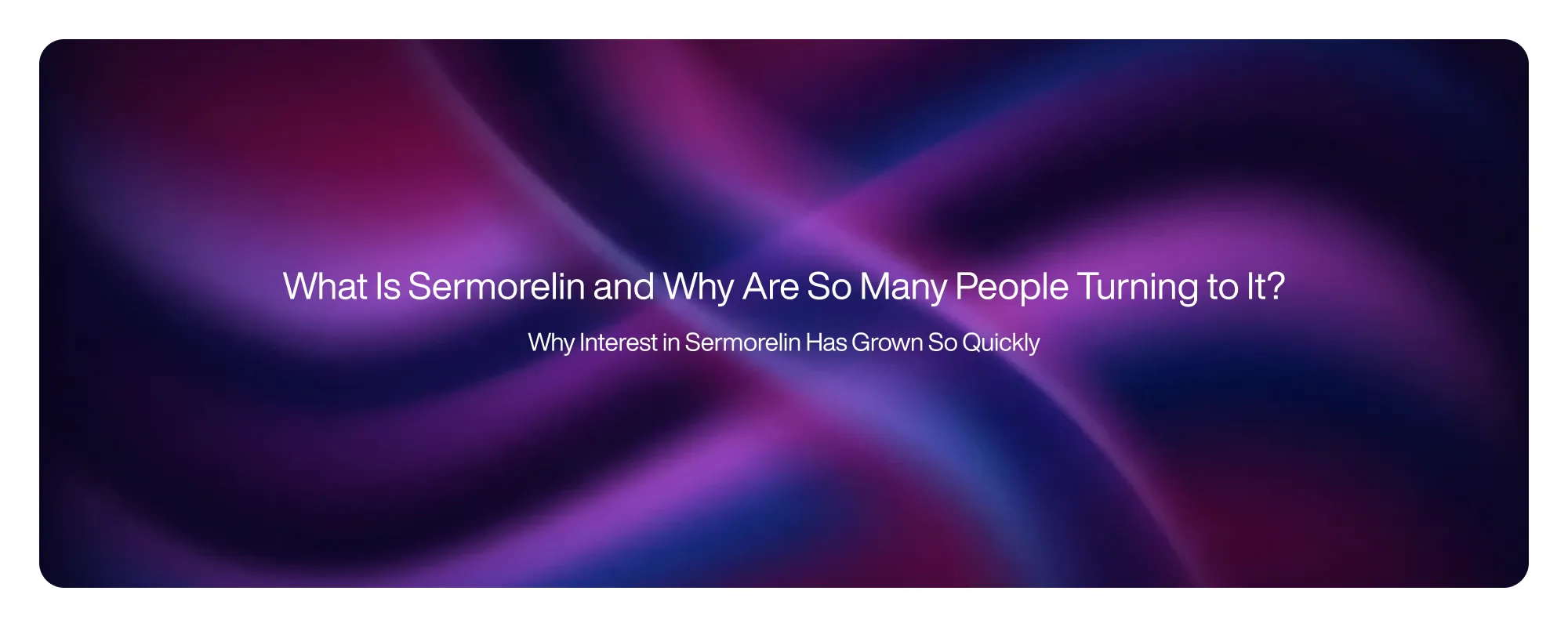 What Is Sermorelin and Why Are So Many People Turning to It?