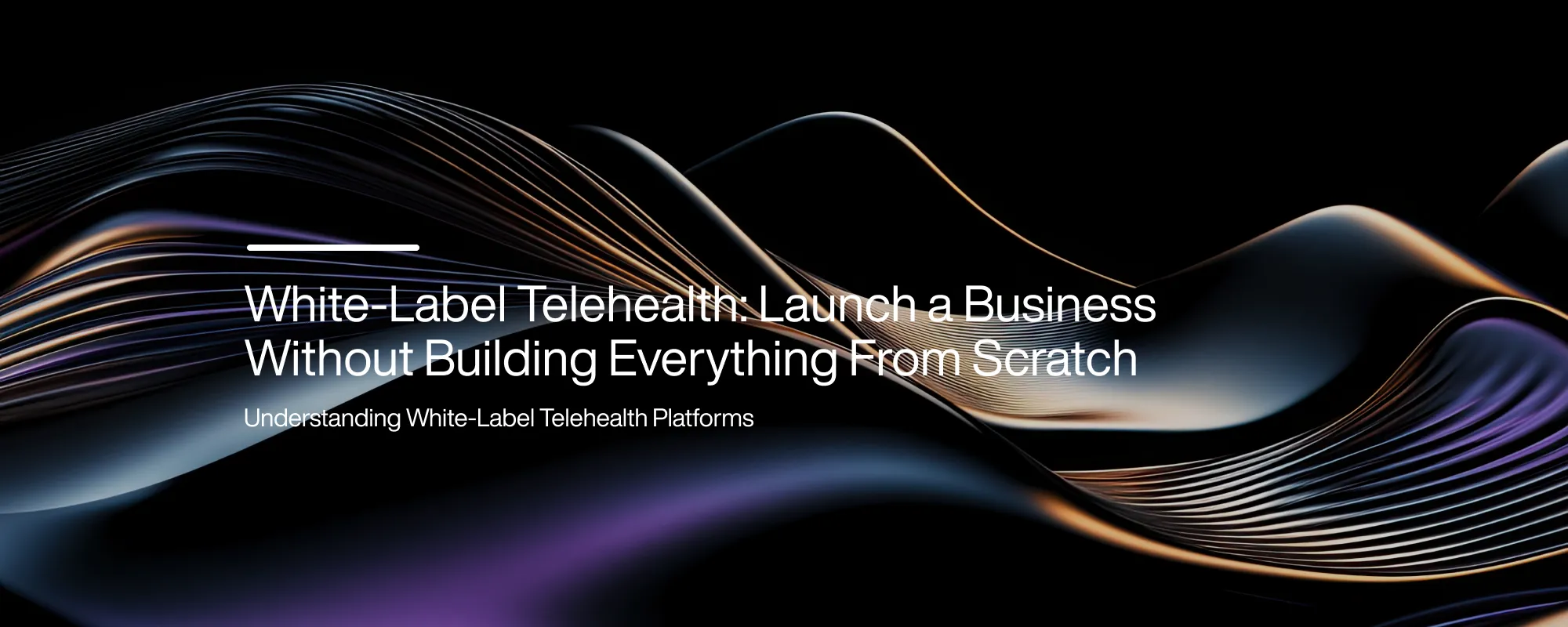 Cover image for White Label Telehealth: Launch Without a Custom Build