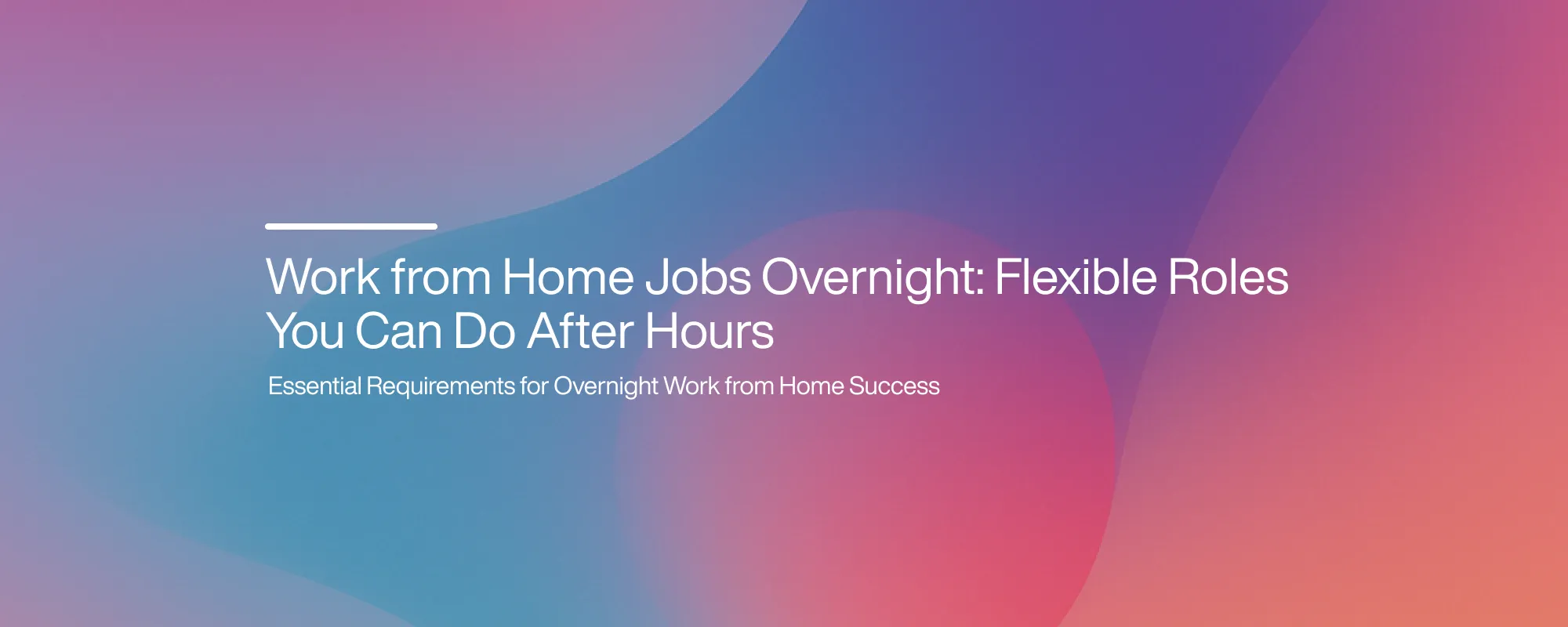 Cover image for Work from Home Jobs Overnight: Flexible Roles You Can Do After Hours