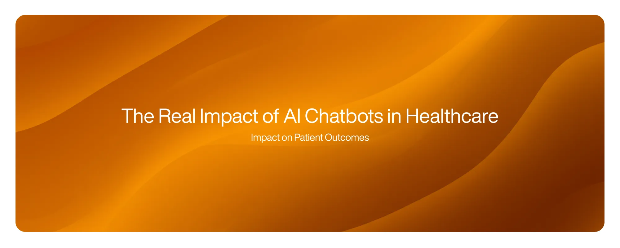The Real Impact of AI Chatbots in Healthcare The Real Impact of AI Chatbots in Healthcare